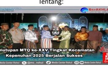 Penutupan MTQ ke-XXV Tingkat Kecamatan Kepenuhan 2025 Berjalan Sukses