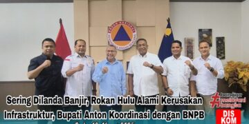 Kerusakan Infrastruktur di Rokan Hulu Karena Sering dilanda Banjir, Bupati Anton Koordinasi dengan BNPB Pusat