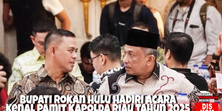 Hadiri Acara Kenal Pamit Kapolda Riau, Bupati Rohul Anton Ucapkan Selamat dan Siap Berkolaborasi