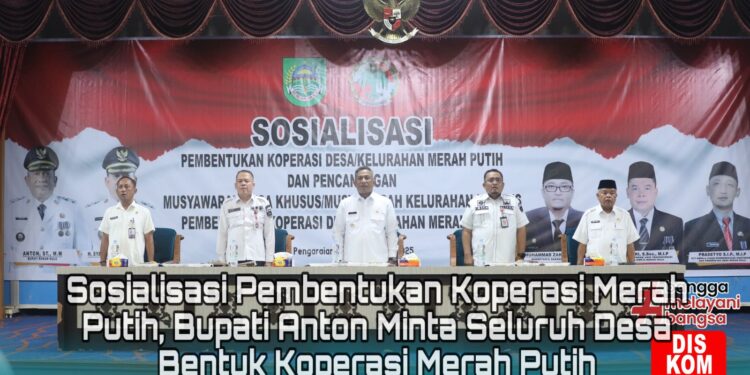 Sosialisasi Pembentukan Koperasi Merah Putih, Bupati Anton Minta Seluruh Desa Bentuk Koperasi Merah Putih