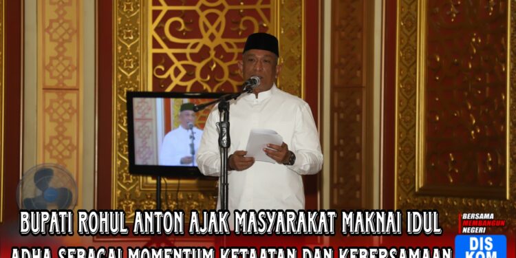 Bupati Rohul Anton Ajak Masyarakat Maknai Idul Adha Sebagai Momentum Ketaatan Dan Kebersamaan