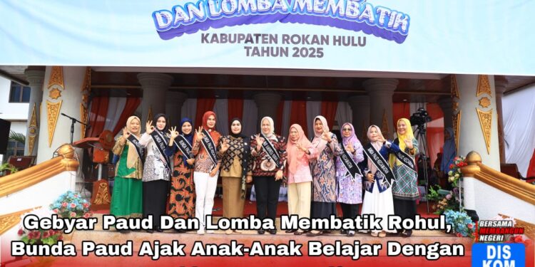 Gebyar PAUD dan Lomba Membatik Rohul, Bunda PAUD Ajak Anak-anak Belajar dengan Gembira dan Kreatif