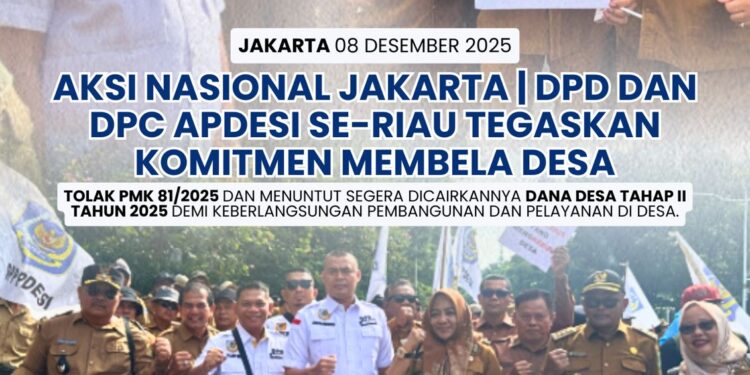 DPD APDESI Riau Bersama Seluruh DPC Se-Riau Sampaikan Aspirasi Desa dalam Aksi Nasional di Jakarta